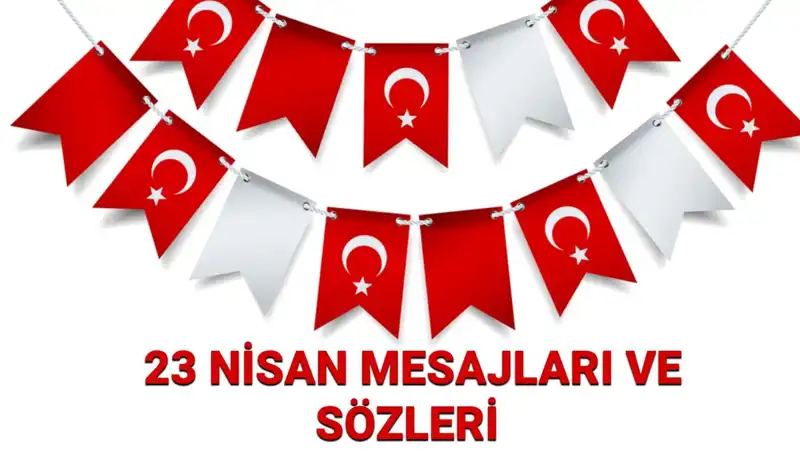 Resimli ve Yazılı Mesajlarla 23 Nisan Coşkusu Burada!