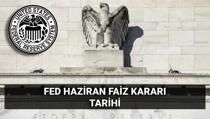 Haziran Ayında FED’in Faiz Kararını Beklerken Neler Olacak?