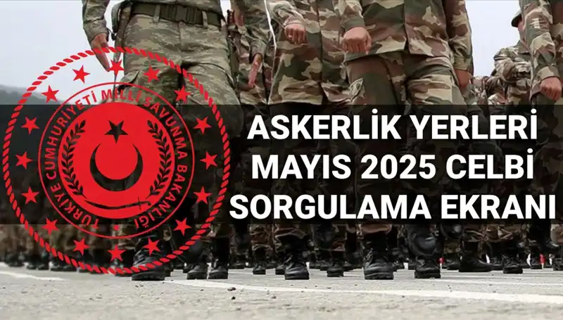 2025 Mayıs Askerlik Yerleri Sorgulama Ekranı Müjdesi Geldi!