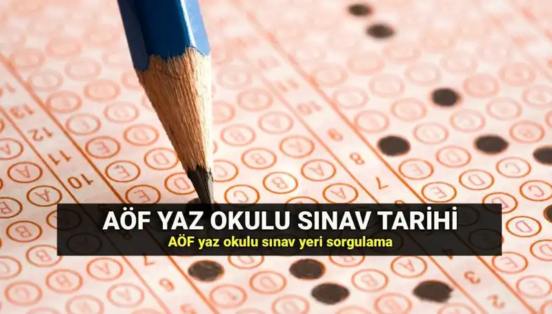 AÖF Yaz Okulu Sınav Yerleri Açıklandı! Sınav Tarihleri Ne Zaman?