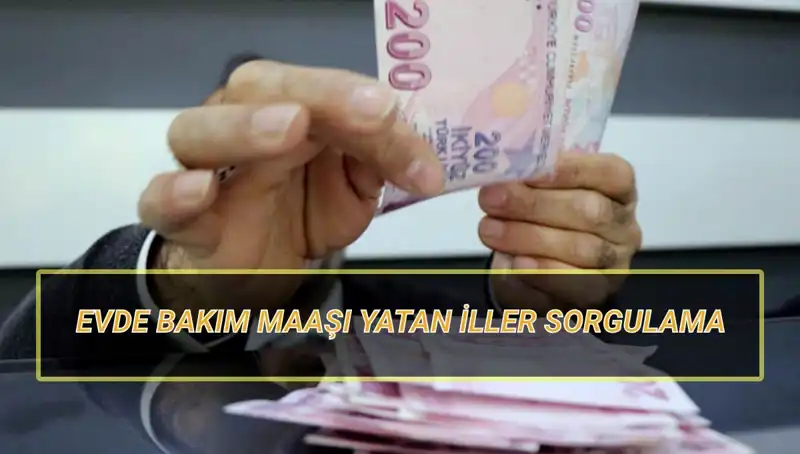 Evde Bakım Maaşı Yatan İller Sorgulama: Nisan 2025 İçin Sorularınızı Yanıtlıyoruz