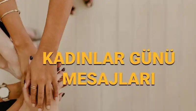 8 Mart Dünya Kadınlar Günü'nde Anlamlı Mesajlar ve Kutlamalar