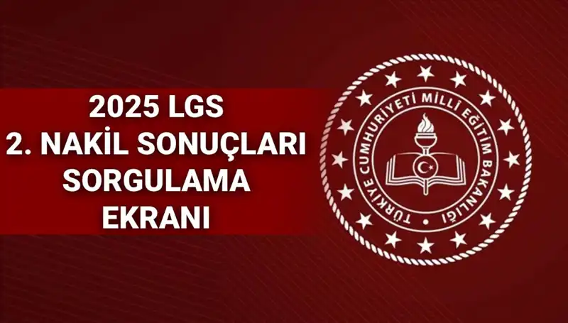 LGS 2025 İkinci Nakil Sonuçları Açıklandı mı? Tüm Detaylar Burada!