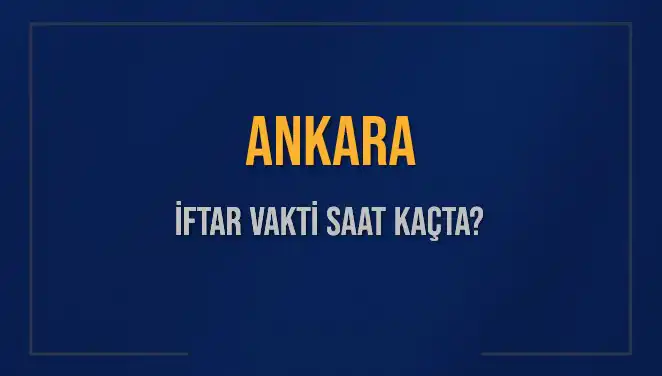 Ankara İftar Vakti Ne Zaman? 2 Mart 2025 Detayları Burada!