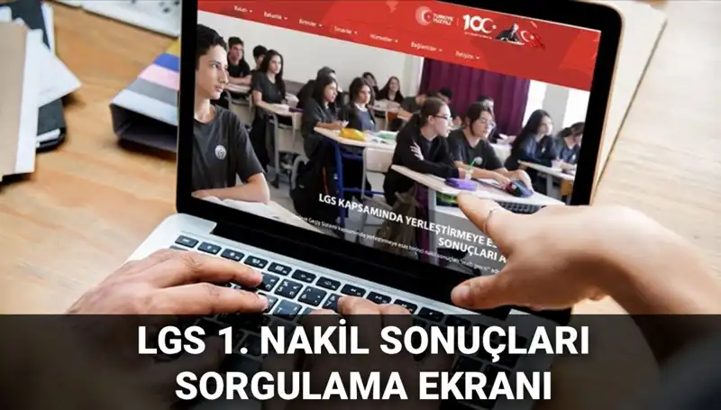 LGS Nakilleri Açıklandı! 1. Nakil Sonuçları Sorgulama ve 2. Nakil Tarihleri