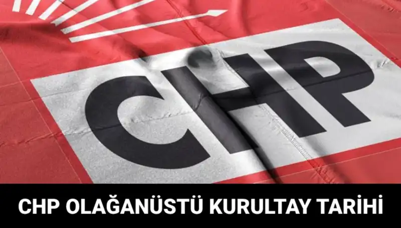 CHP Olağanüstü Kurultayı Ne Zaman Gerçekleşecek? Tüm Detaylar Burada!