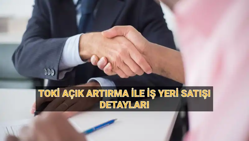 TOKİ'nin 454 İş Yeri Satışı: Açık Artırma Tarihleri ve Detaylar Açıklandı!
