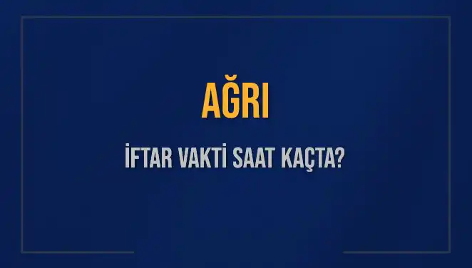 Ağrı İftar Vakti Saat Kaçta? 2 Mart 2025 İftar Saatleri