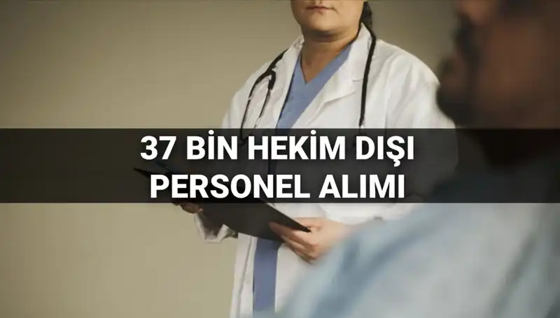 2025 Yılında 37 Bin Hekim Dışı Personel Alımı İçin Tüm Detaylar