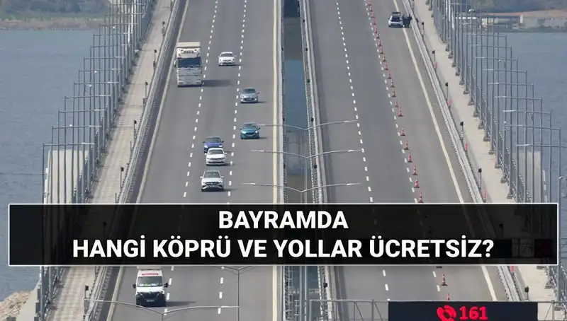 Kurban Bayramında Ücretsiz Otoyol ve Köprüler: Hangi Yollar Bedava?