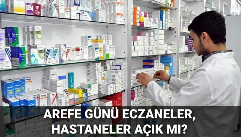 5 Haziran Arefe Günü Eczaneler ve Hastaneler Açık mı?