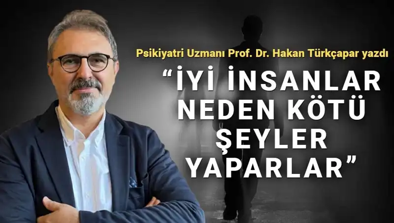 İyi İnsanların Kötü Şeyler Yapmasının Arkasındaki Gizemler